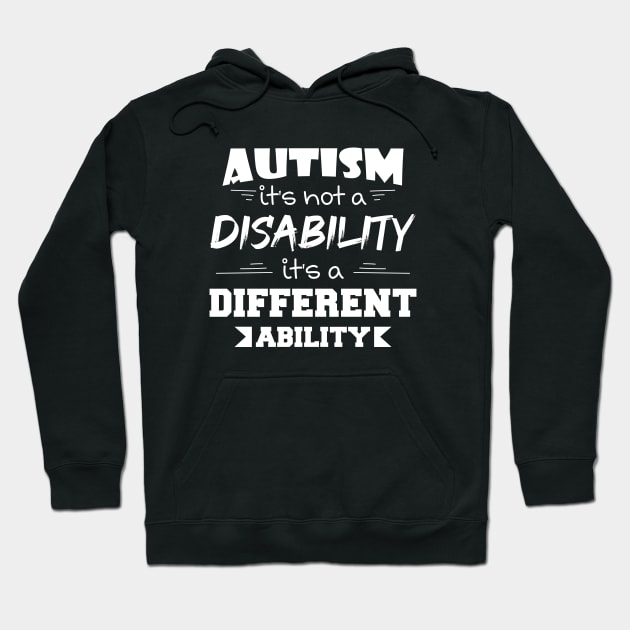 Autism It's Not A Disability It's A Different Ability Gift Hoodie by zerouss